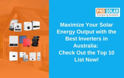 Maximize Your Solar Energy Output with the Best Inverters in Australia: Check Out the Top 10 List Now!