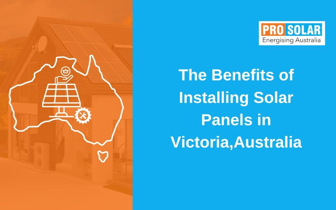 The Benefits of Installing Solar Panels in Victoria, Australia