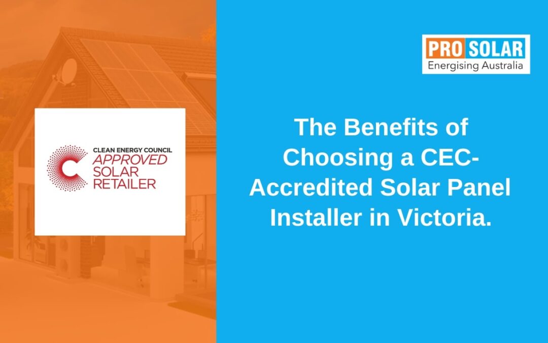 The Benefits of Choosing a CEC-Accredited Solar Panel Installer in Victoria
