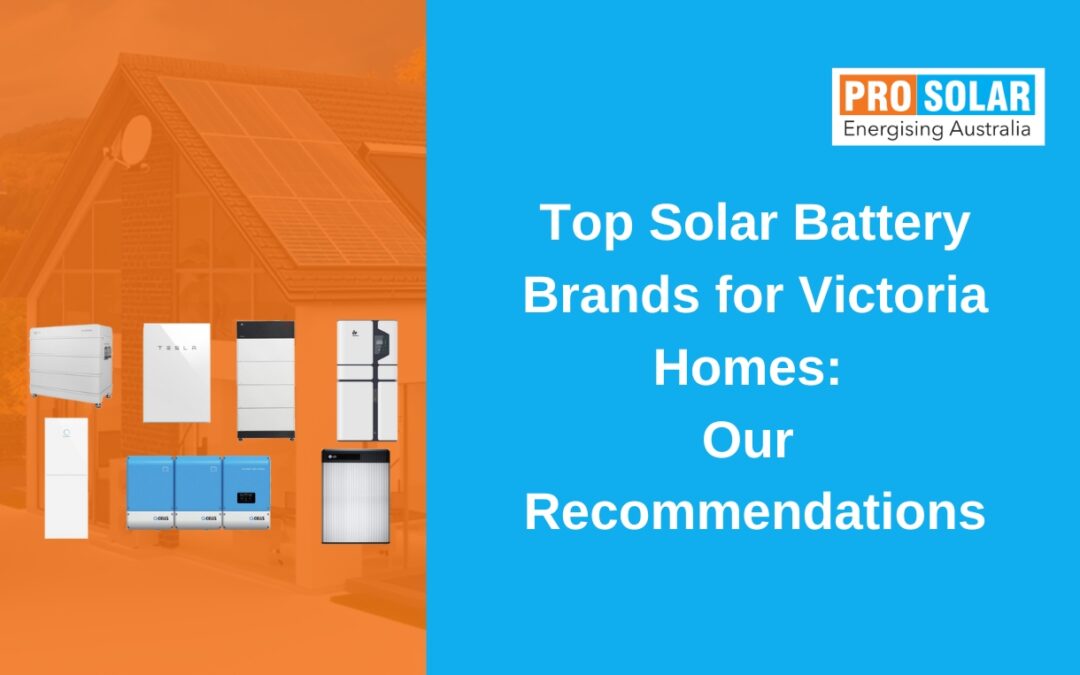 Top Solar Battery Brands for Victoria Homes: Our Recommendations