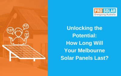 Unlocking the Potential: How Long Will Your Melbourne Solar Panels Last?