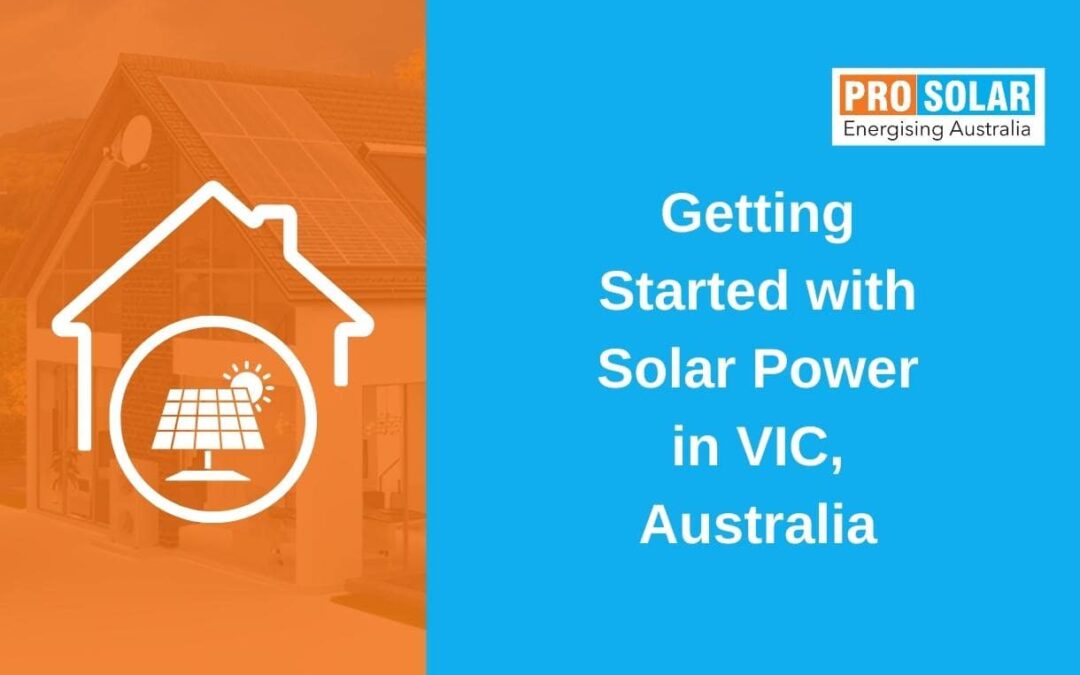 Getting Started with Solar Power in VIC, Australia