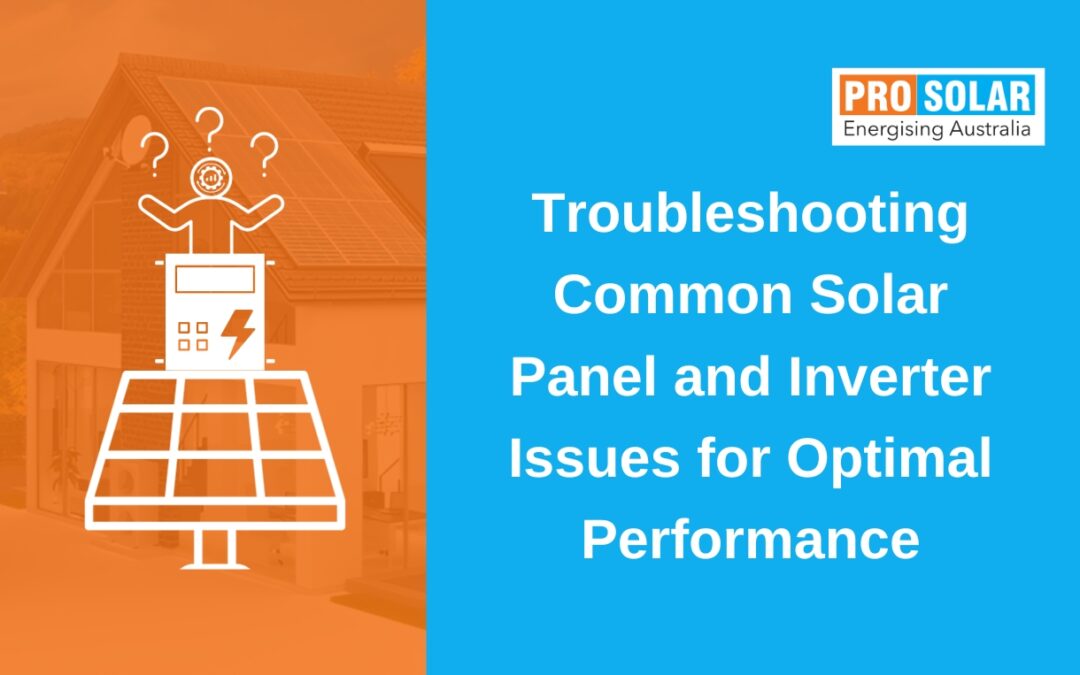 Troubleshooting Common Solar Panel and Inverter Issues for Optimal Performance