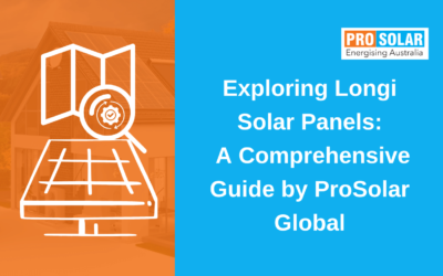 Exploring Longi Solar Panels: A Comprehensive Guide by ProSolar Global