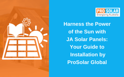 Harness the Power of the Sun with JA Solar Panels: Your Guide to Installation by ProSolar Global