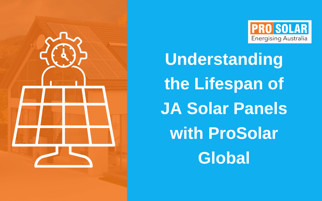Understanding the Lifespan of JA Solar Panels with Prosolar Global