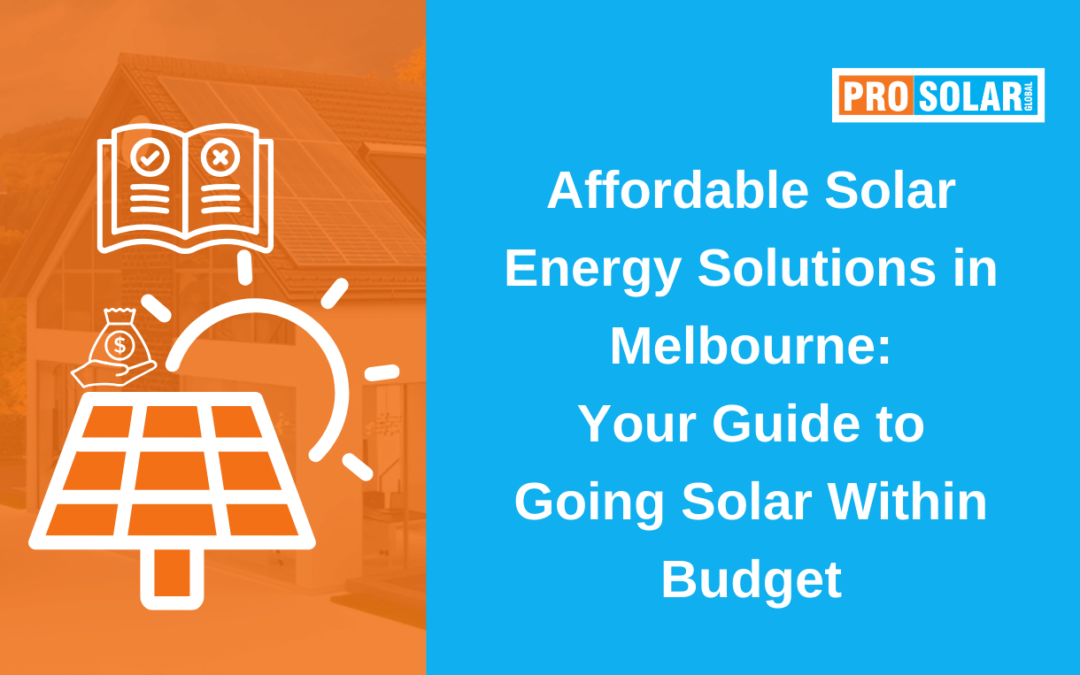 Affordable Solar Melbourne: Your Guide to Going Solar Within Budget
