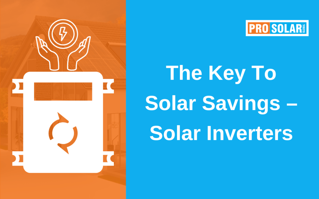 The Key To Solar Savings – Solar Inverters