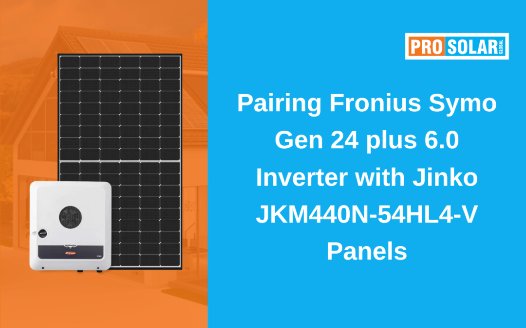 Pairing Fronius Symo Gen 24 plus 6.0 Inverter with Jinko JKM440N-54HL4-V Panels