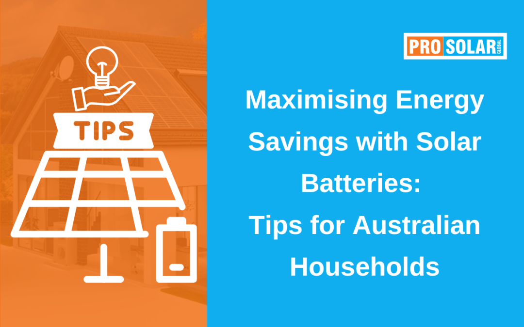Maximising Energy Savings with Batteries: Tips for Australian Households
