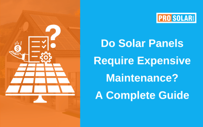 Do Solar Panels Require Expensive Maintenance? A Complete Guide