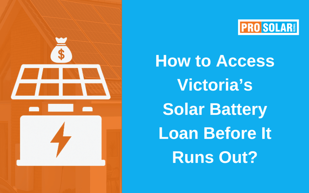 How to Access Victoria’s Solar Battery Loan Before It Runs Out?