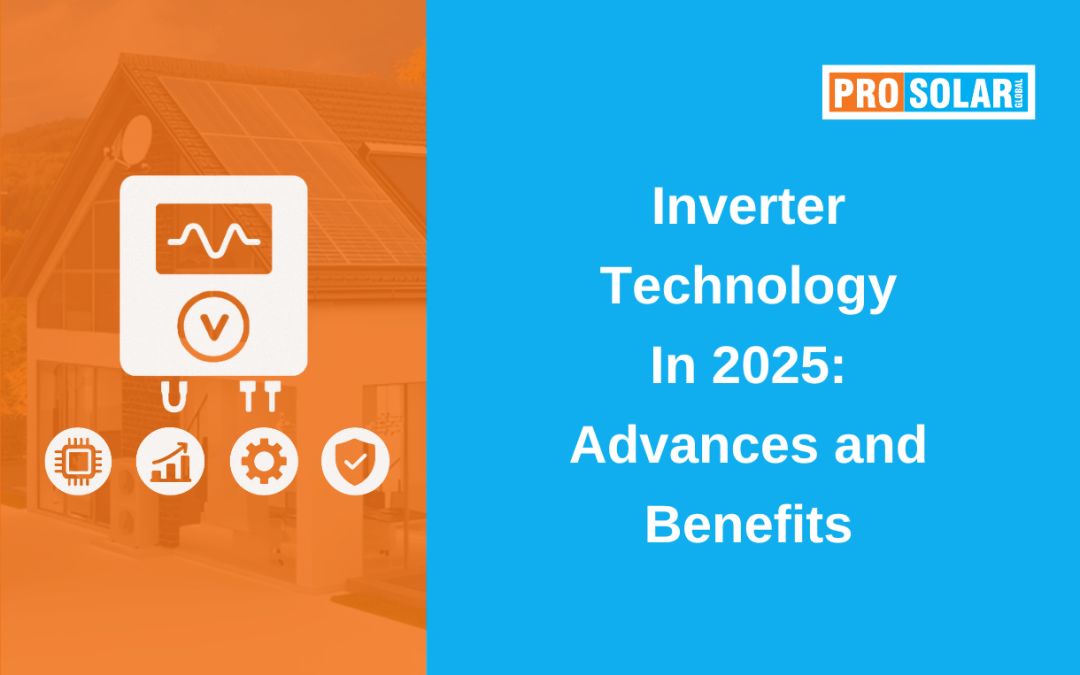 Inverter Technology in 2025: Advances and Benefits | Prosolar Global
