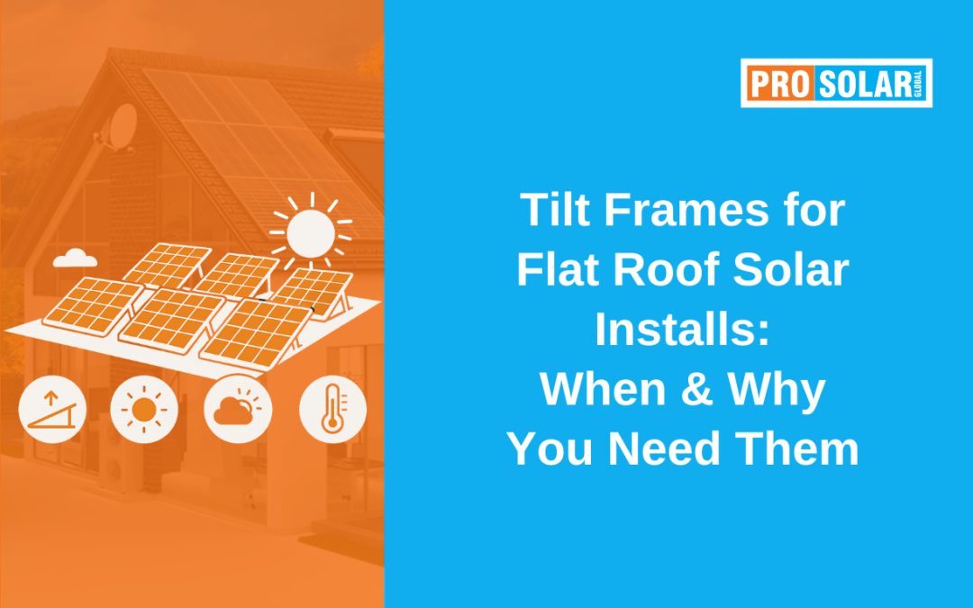Tilt Frames for Flat Roof Solar Installs: When & Why You Need Them