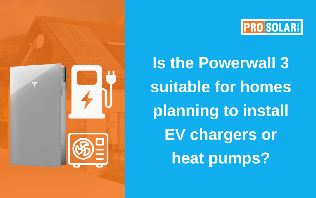 Is Powerwall 3 Suitable for Homes Planning EV Chargers or Heat Pumps?