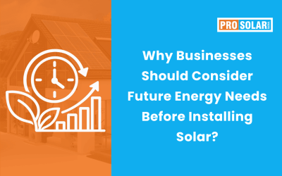 Why Businesses Should Consider Future Energy Needs Before Installing Solar?